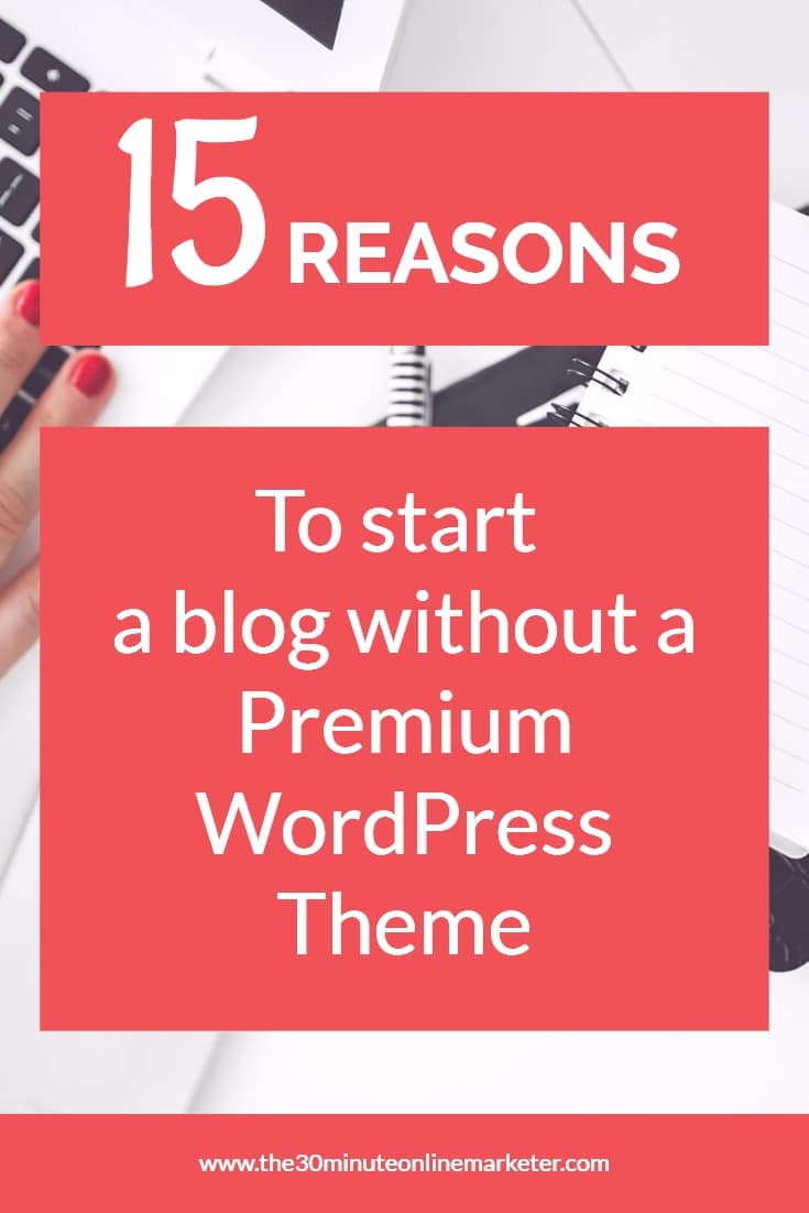 15 reasons to start a blog without a premium wordpress theme