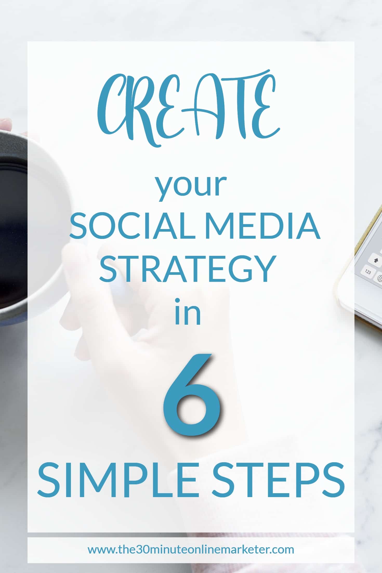 Create your social media strategy in 6 simple steps