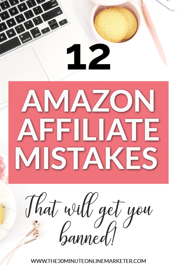 12 Amazon Affiliate Mistakes that will get you banned