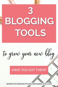 3 Essential Blogging Tools To Help You Grow Your Blog