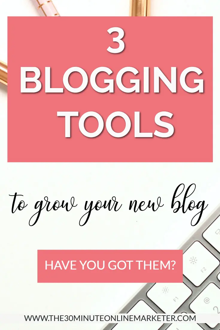 3 ESSENTIAL TOOLS YOU NEED TO GROW YOUR BLOG